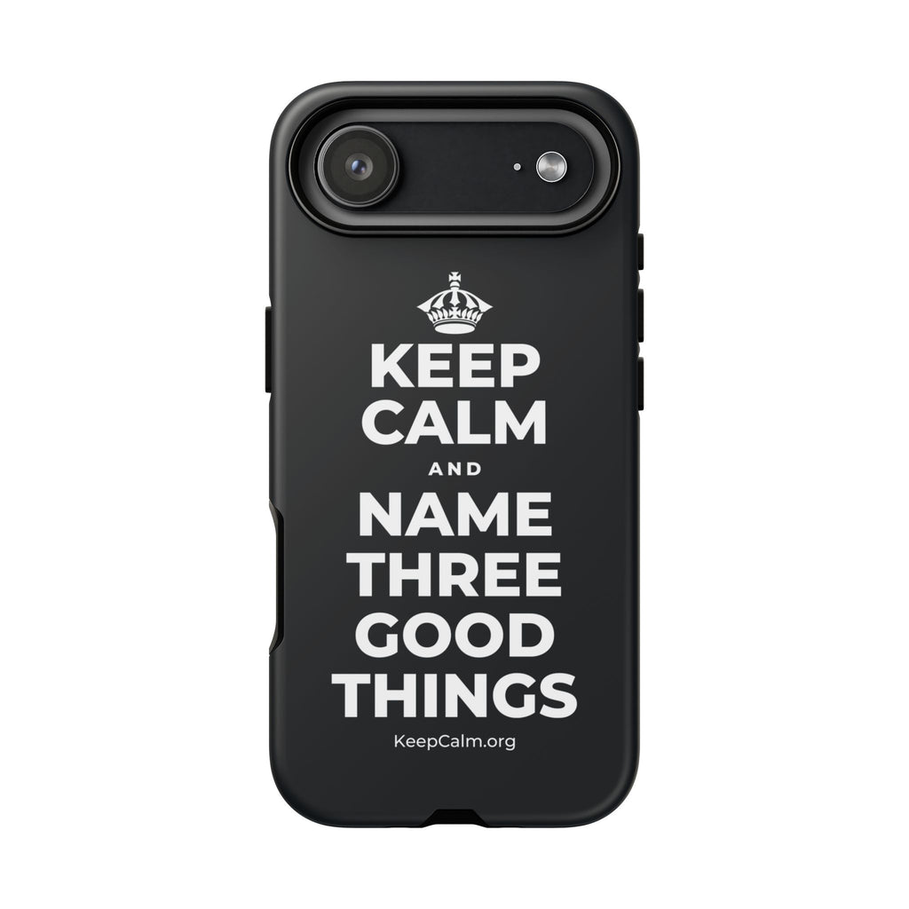 KEEP CALM AND NAME THREE GOOD THINGS Phone Case (Dark)