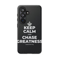 KEEP CALM AND CHASE GREATNESS Phone Case (Dark)