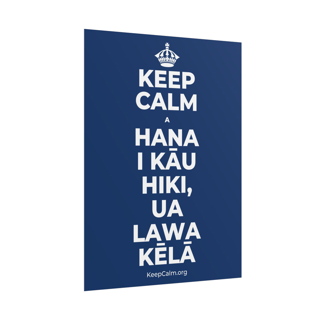 KEEP CALM A HANA I KĀU HIKI, UA LAWA KĒLĀ Poster