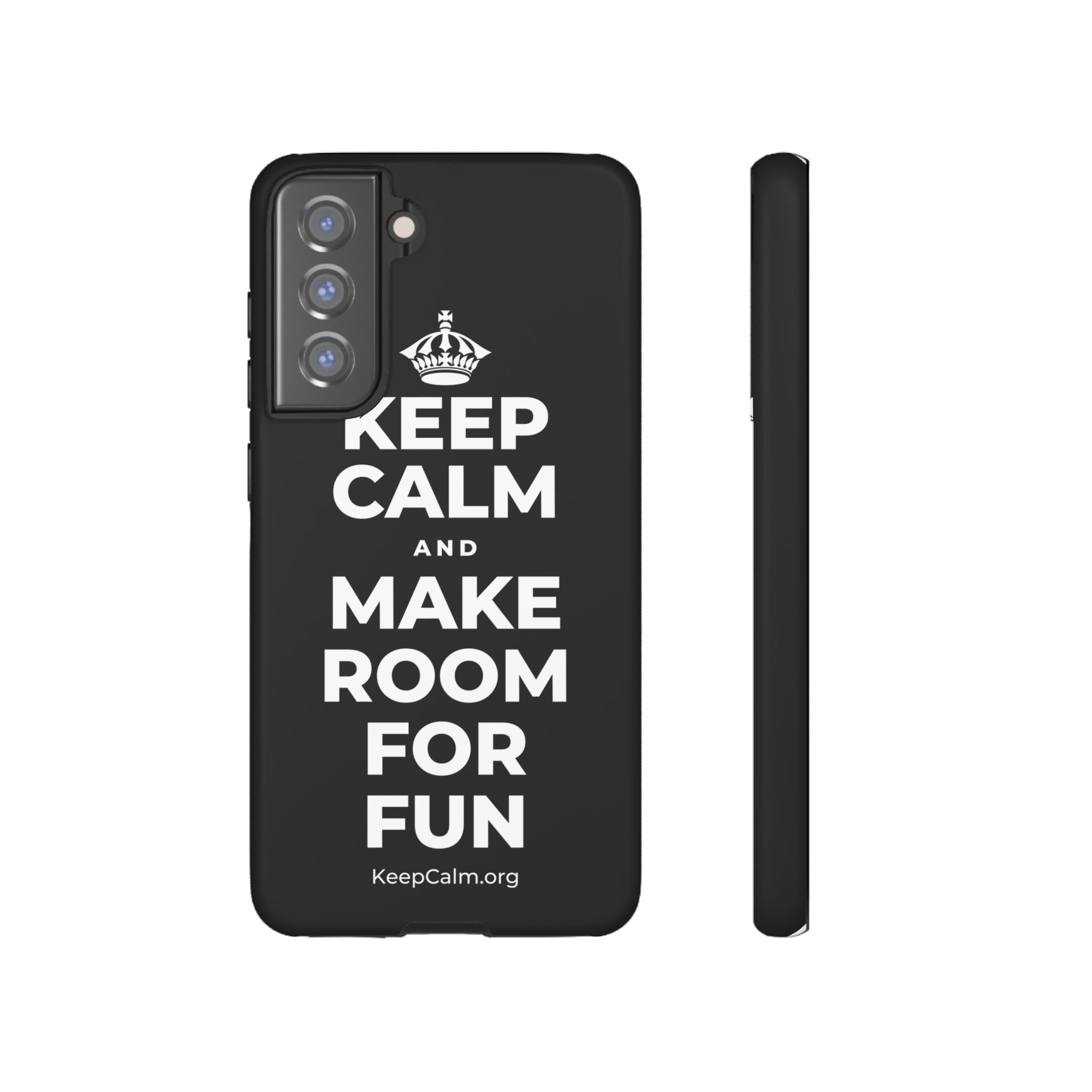 KEEP CALM AND MAKE ROOM FOR FUN Phone Case