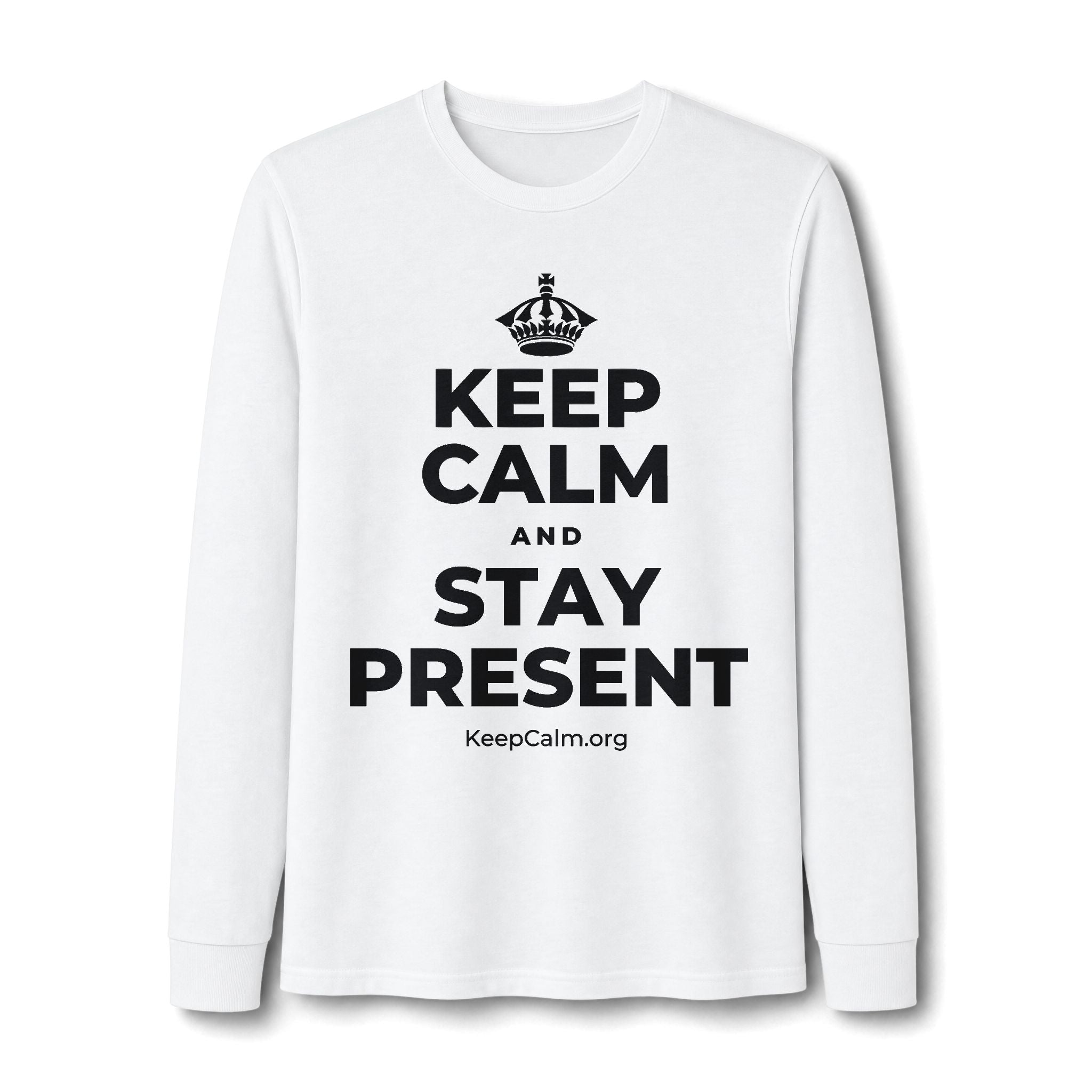 KEEP CALM AND STAY PRESENT Long Sleeve Tee