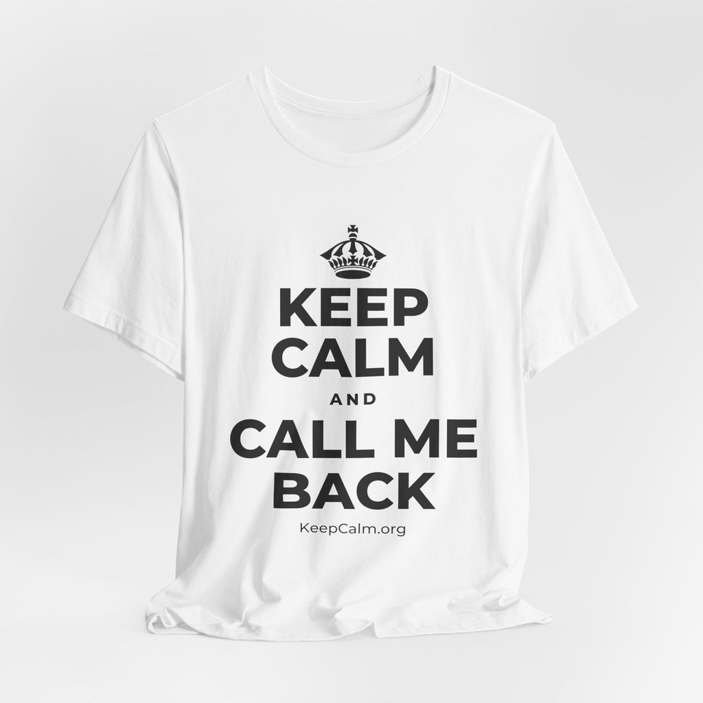 KEEP CALM AND CALL ME BACK T-Shirt (White–Asphalt)