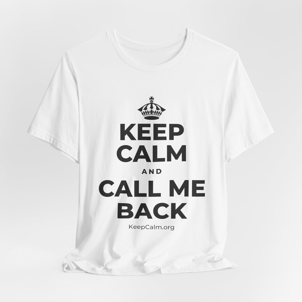 KEEP CALM AND CALL ME BACK T-Shirt (White–Asphalt)