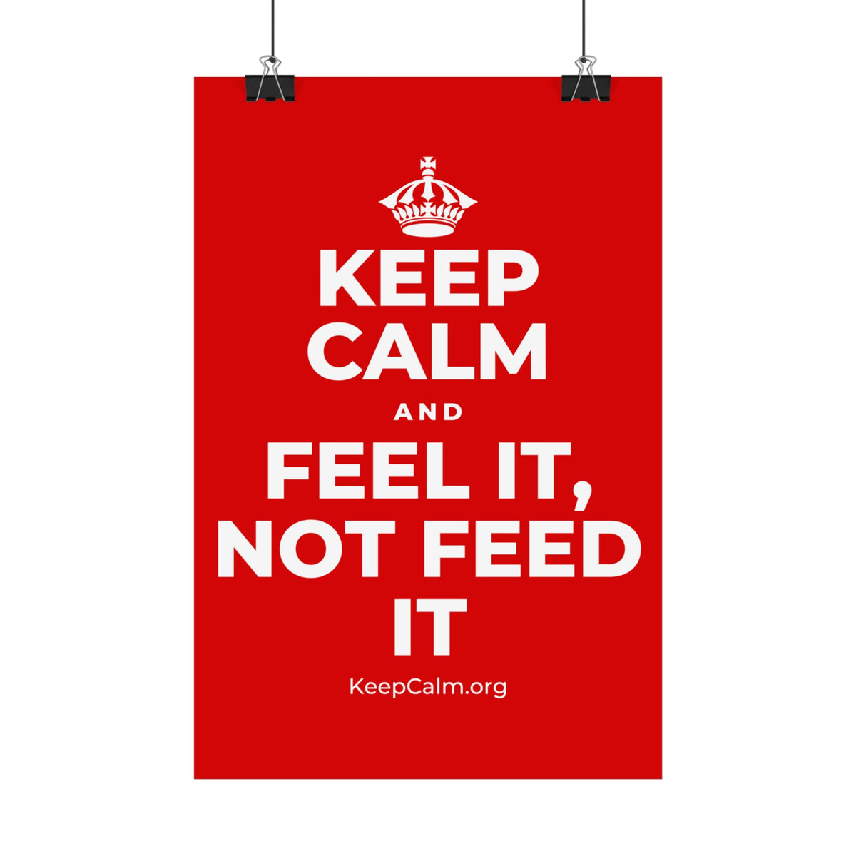 KEEP CALM AND FEEL IT, NOT FEED IT Satin Poster