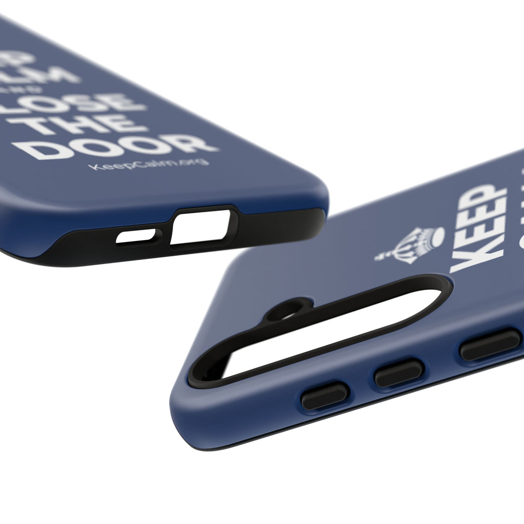 KEEP CALM AND CLOSE THE DOOR Phone Case