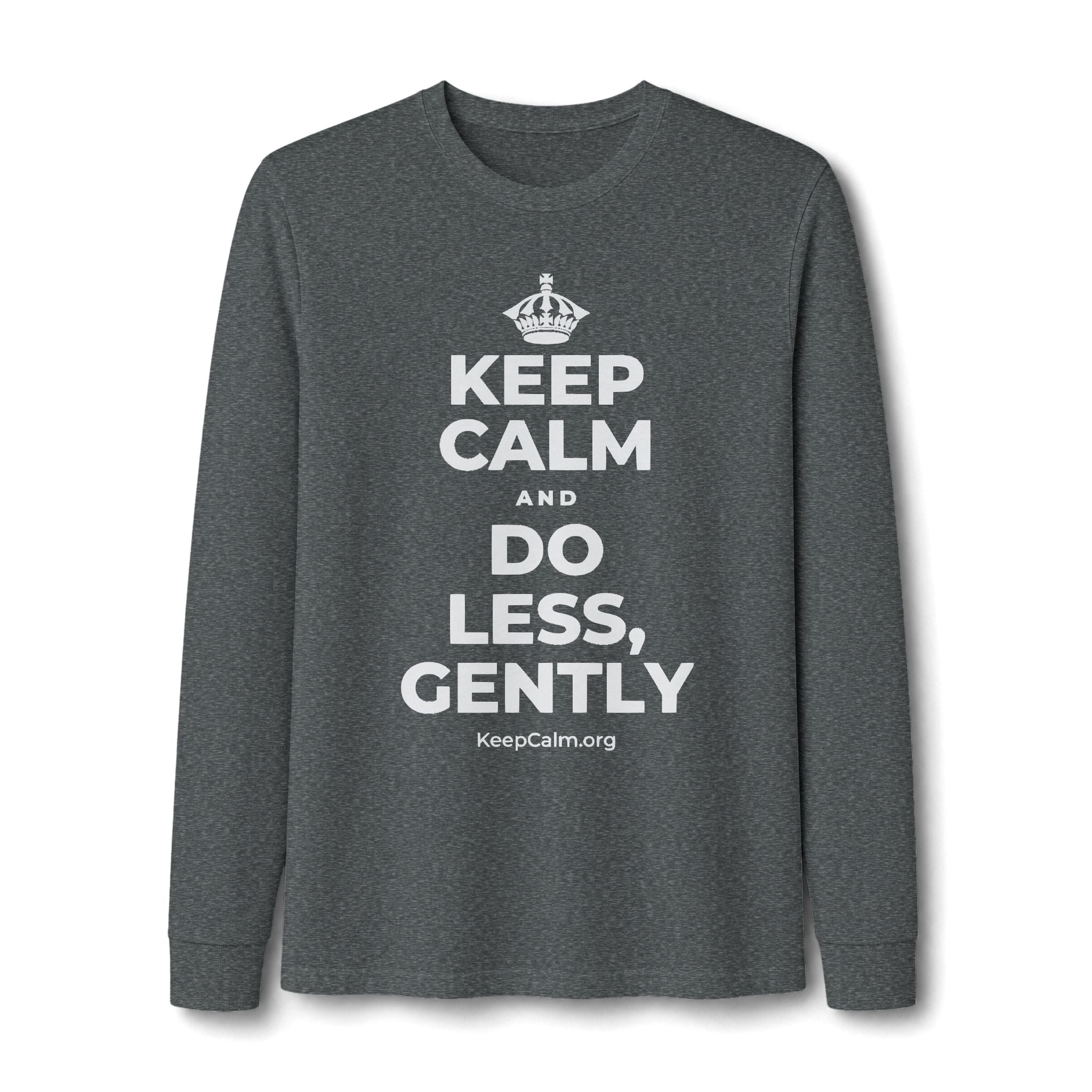 KEEP CALM AND DO LESS, GENTLY Long Sleeve Tee