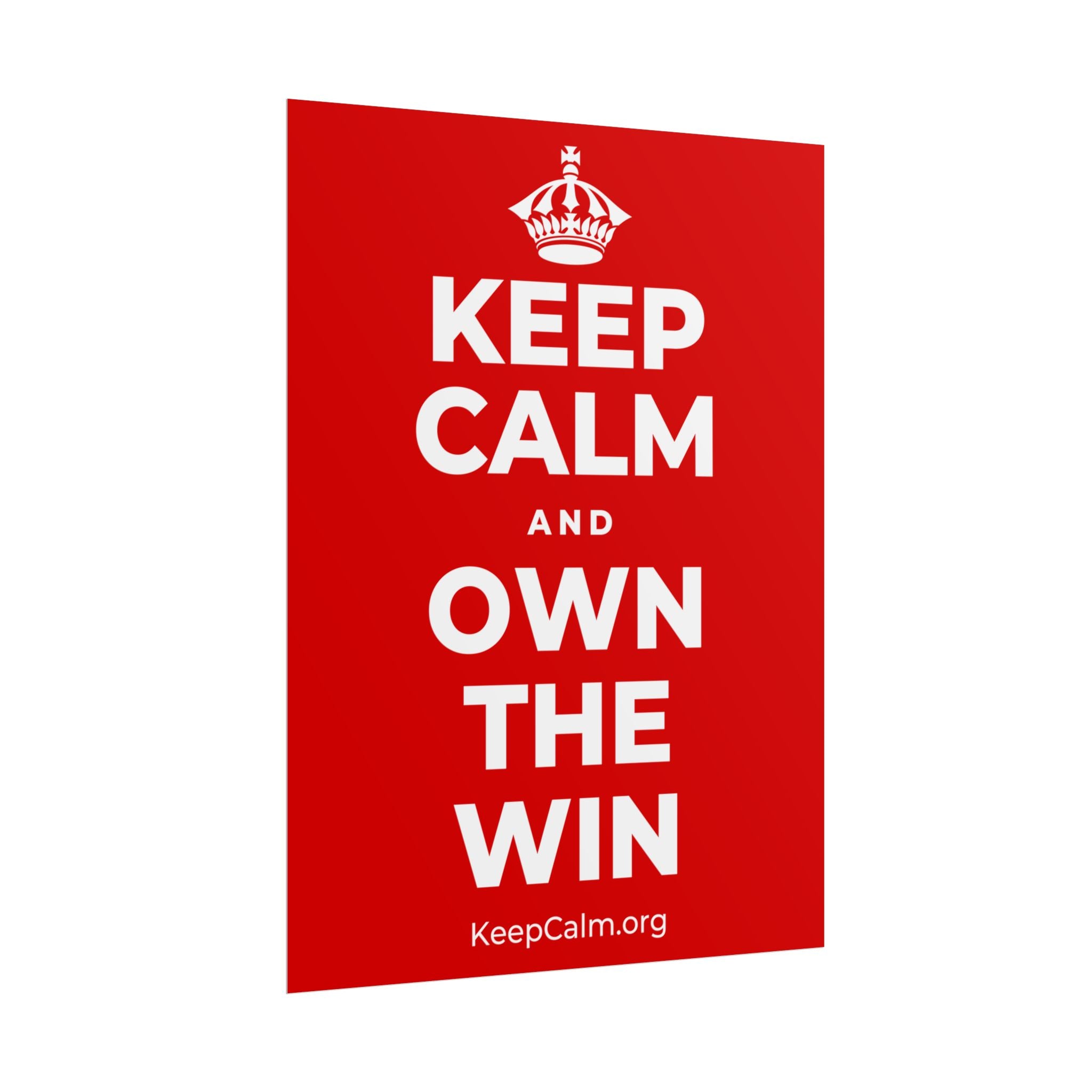 KEEP CALM AND OWN THE WIN Poster