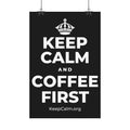 KEEP CALM AND COFFEE FIRST Satin Poster