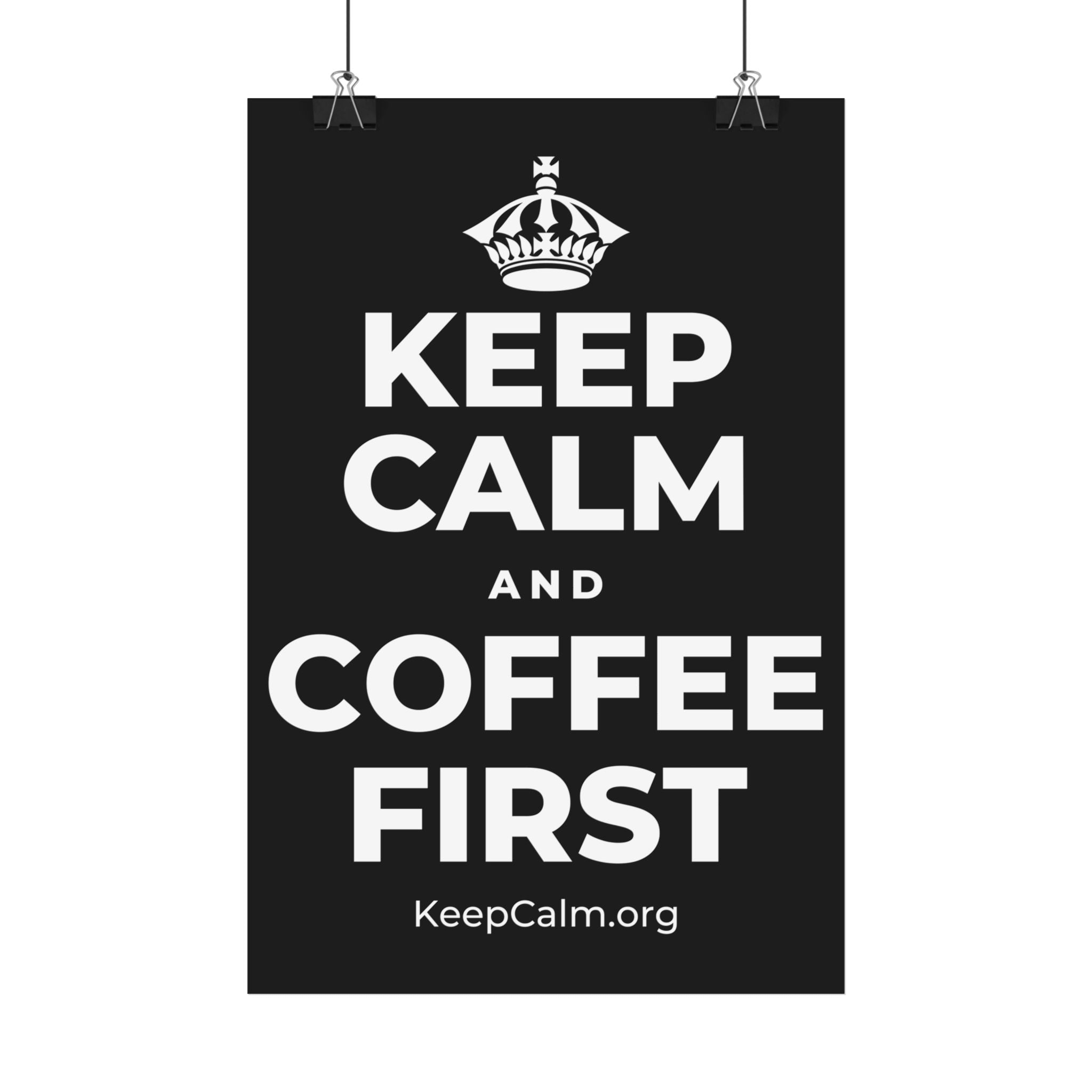 KEEP CALM AND COFFEE FIRST Satin Poster