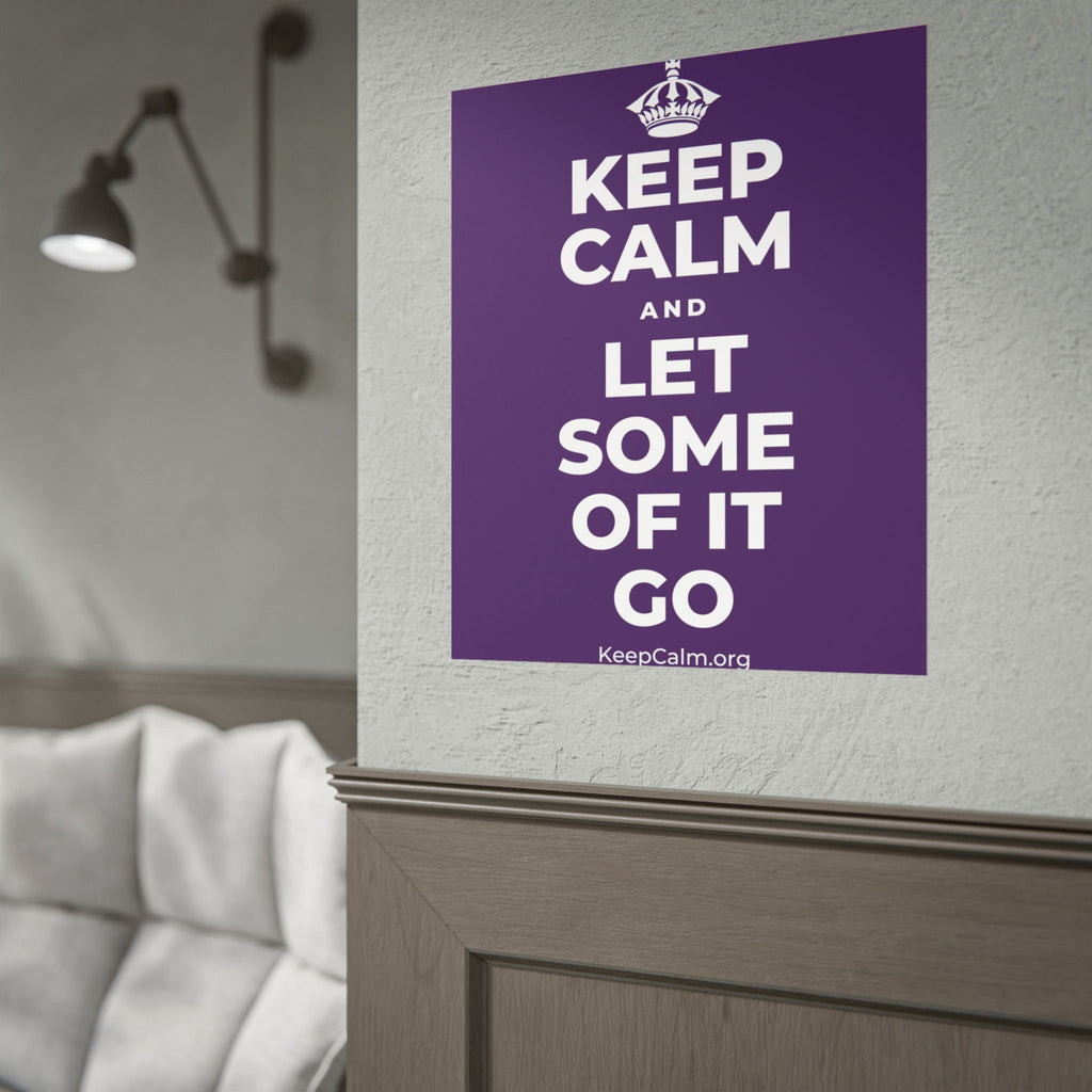KEEP CALM AND LET SOME OF IT GO Poster