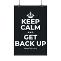 KEEP CALM AND GET BACK UP Satin Poster (Dark)