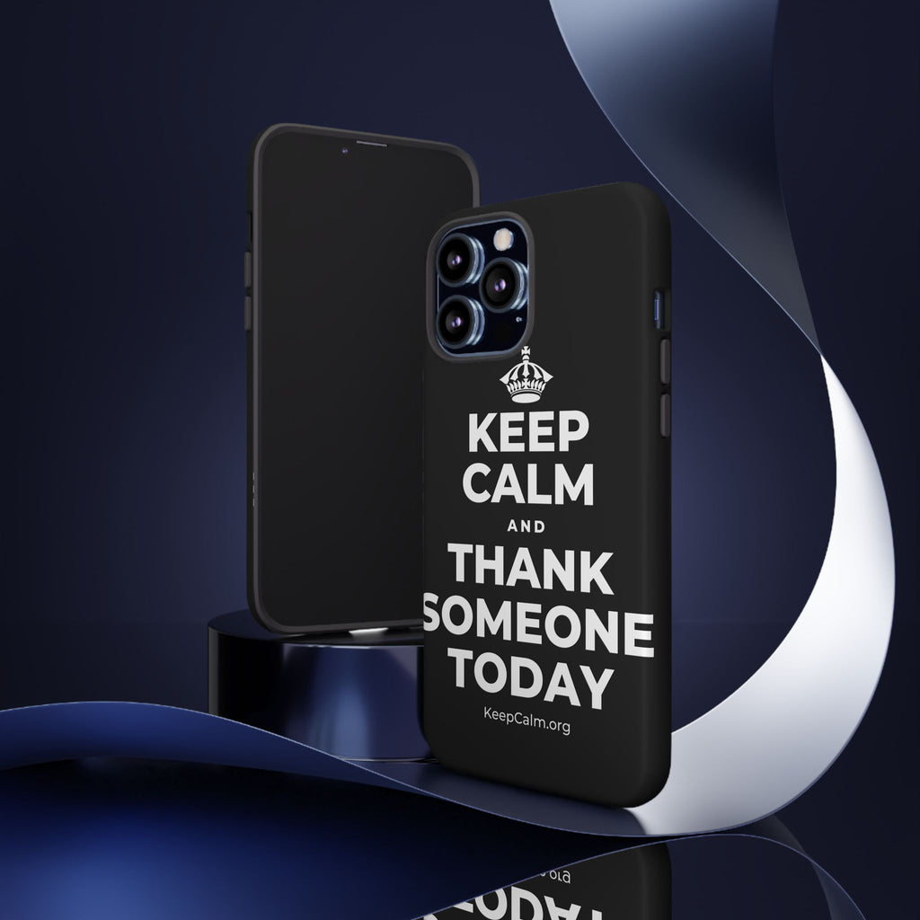 KEEP CALM AND THANK SOMEONE TODAY Phone Case