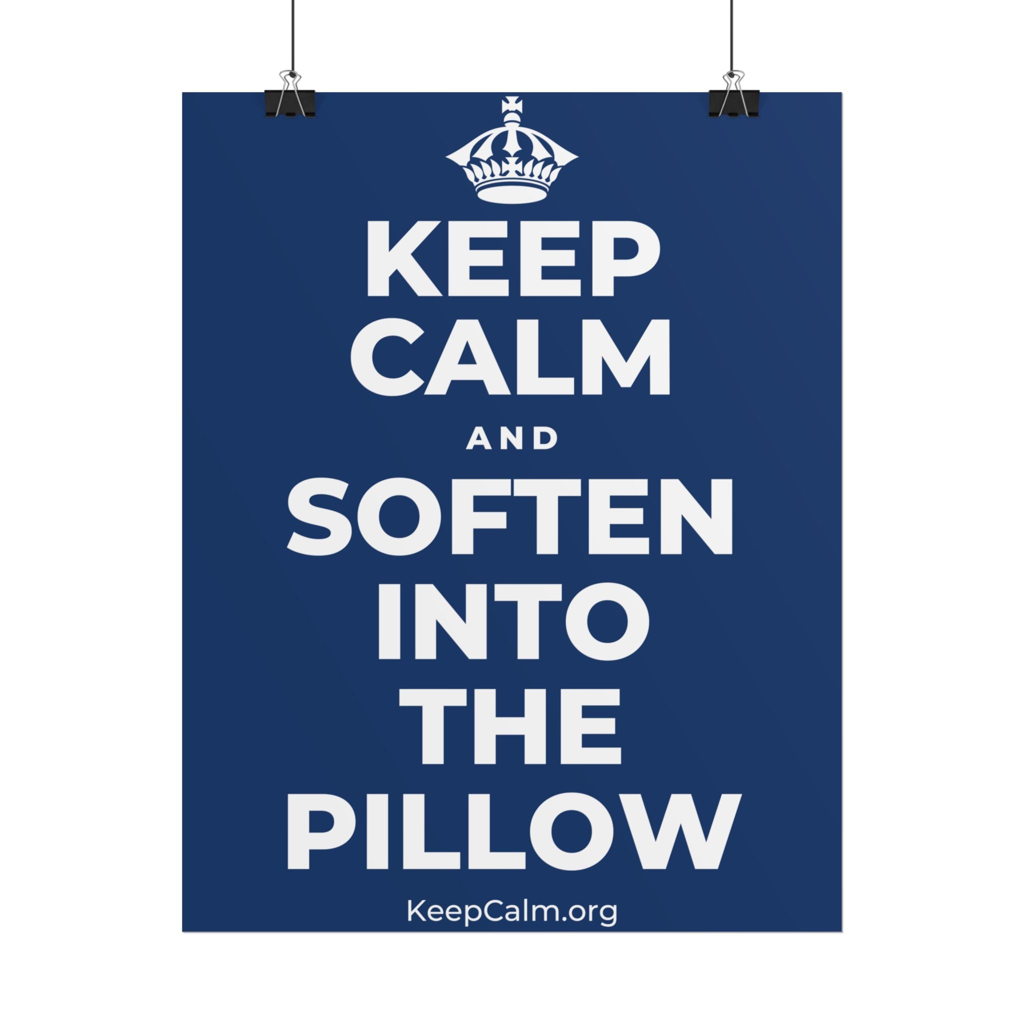 KEEP CALM AND SOFTEN INTO THE PILLOW Poster