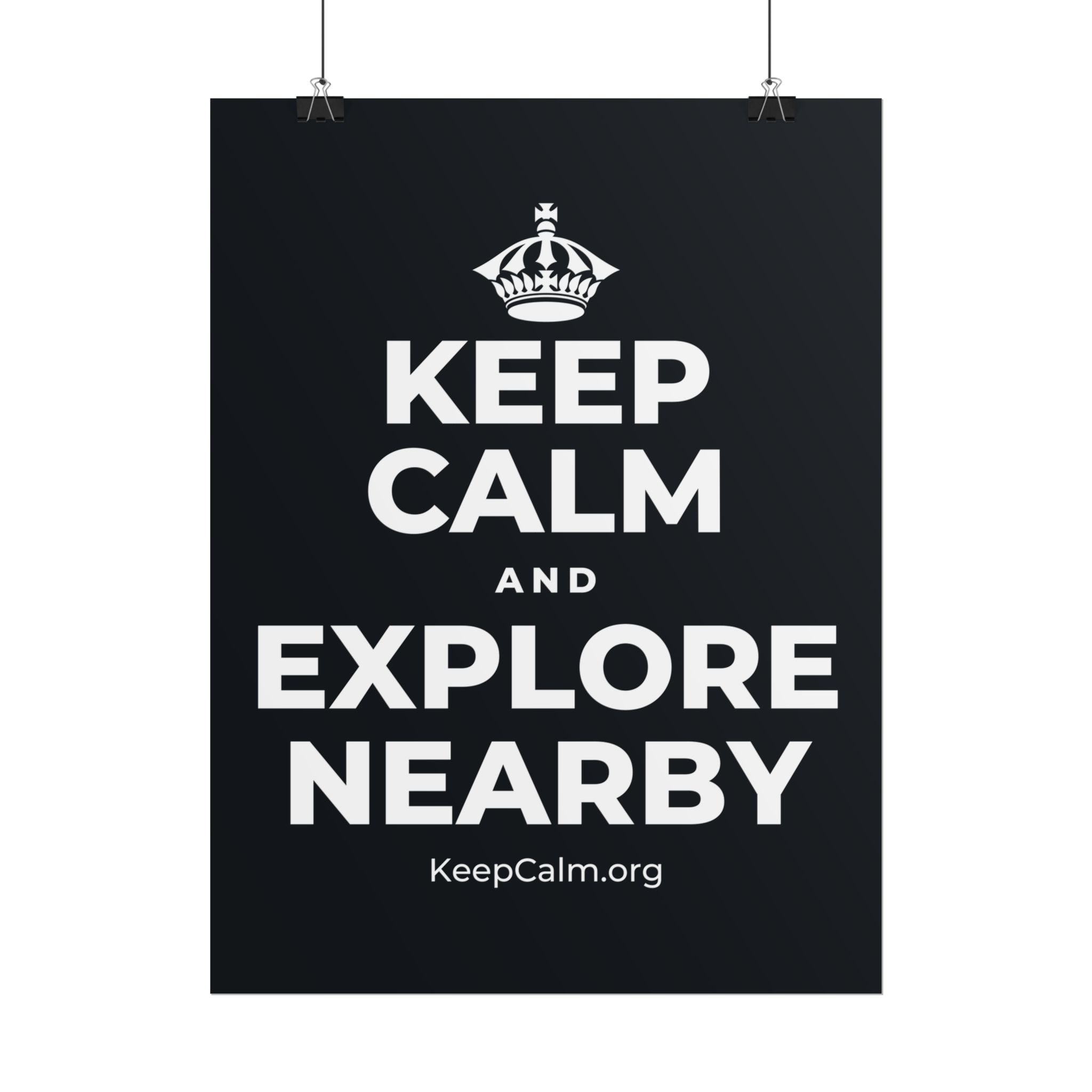 KEEP CALM AND EXPLORE NEARBY Poster (Dark)
