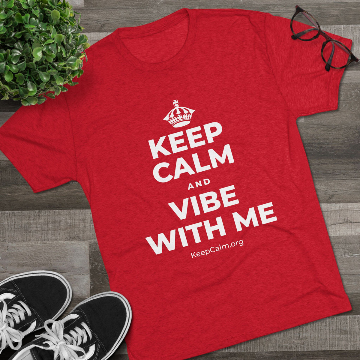 KEEP CALM AND VIBE WITH ME Tri-Blend Tee