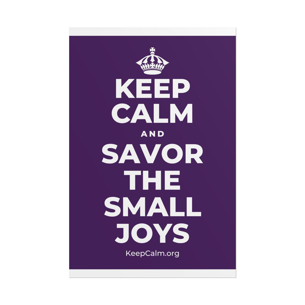 KEEP CALM AND SAVOR THE SMALL JOYS Poster