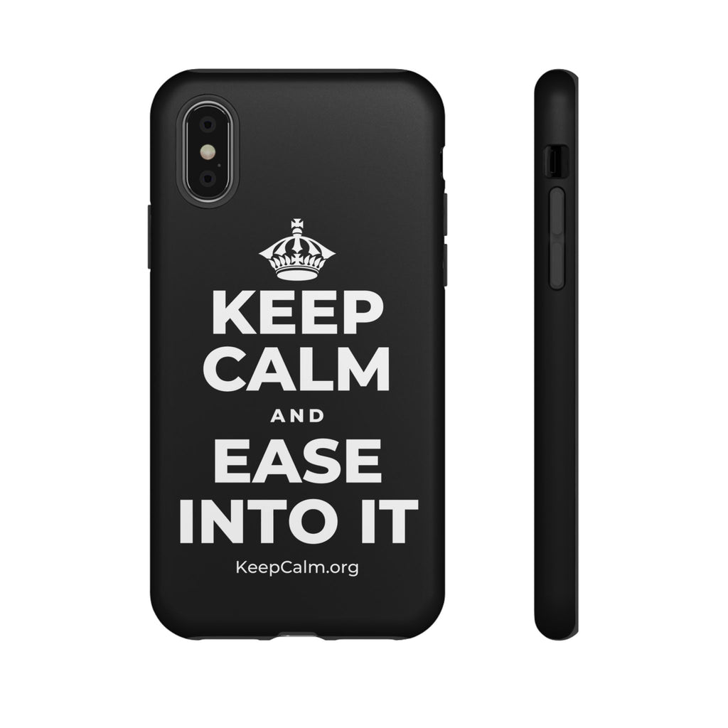 KEEP CALM AND EASE INTO IT Phone Case