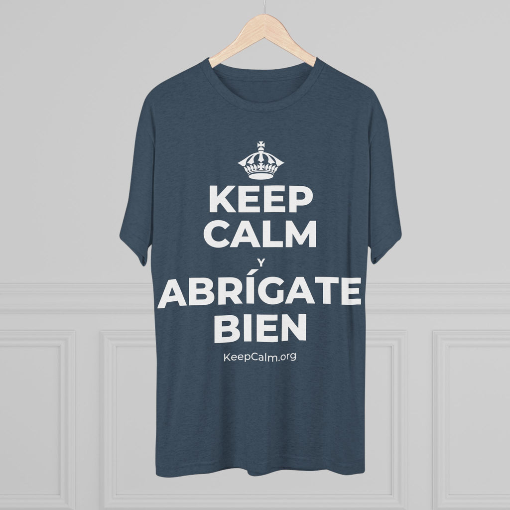KEEP CALM Y ABRÍGATE BIEN Tri-Blend Tee