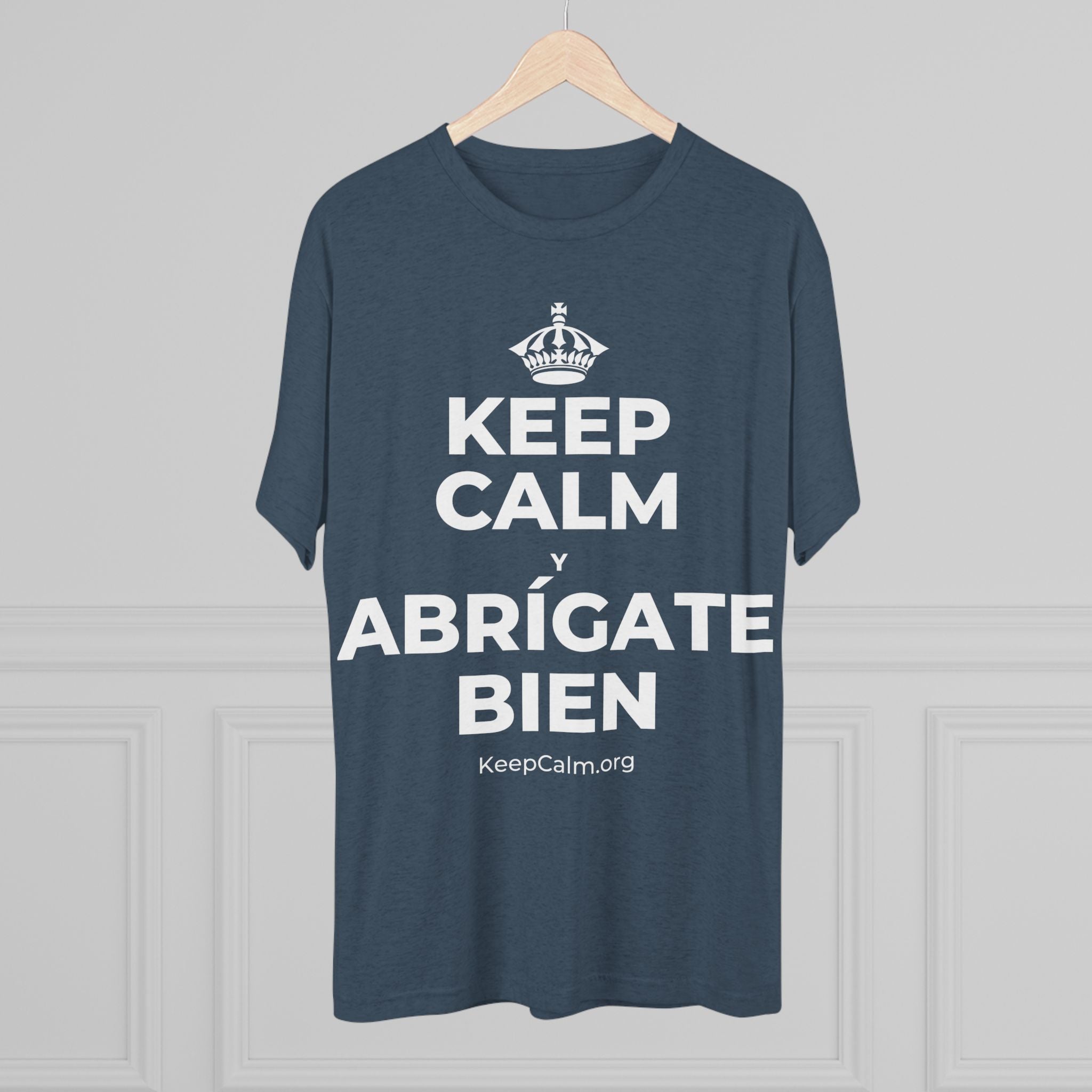 KEEP CALM Y ABRÍGATE BIEN Tri-Blend Tee