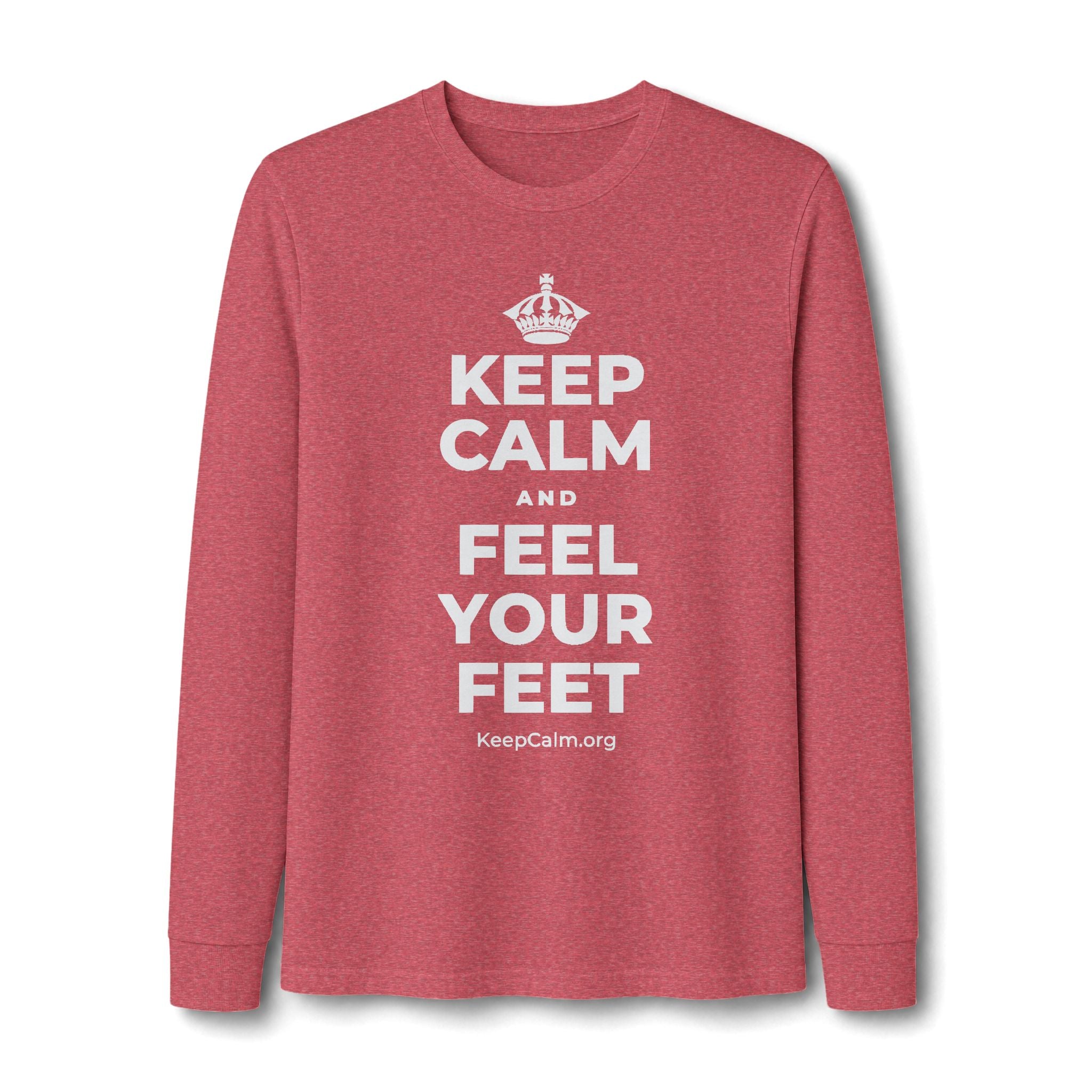 KEEP CALM AND FEEL YOUR FEET Long Sleeve Tee