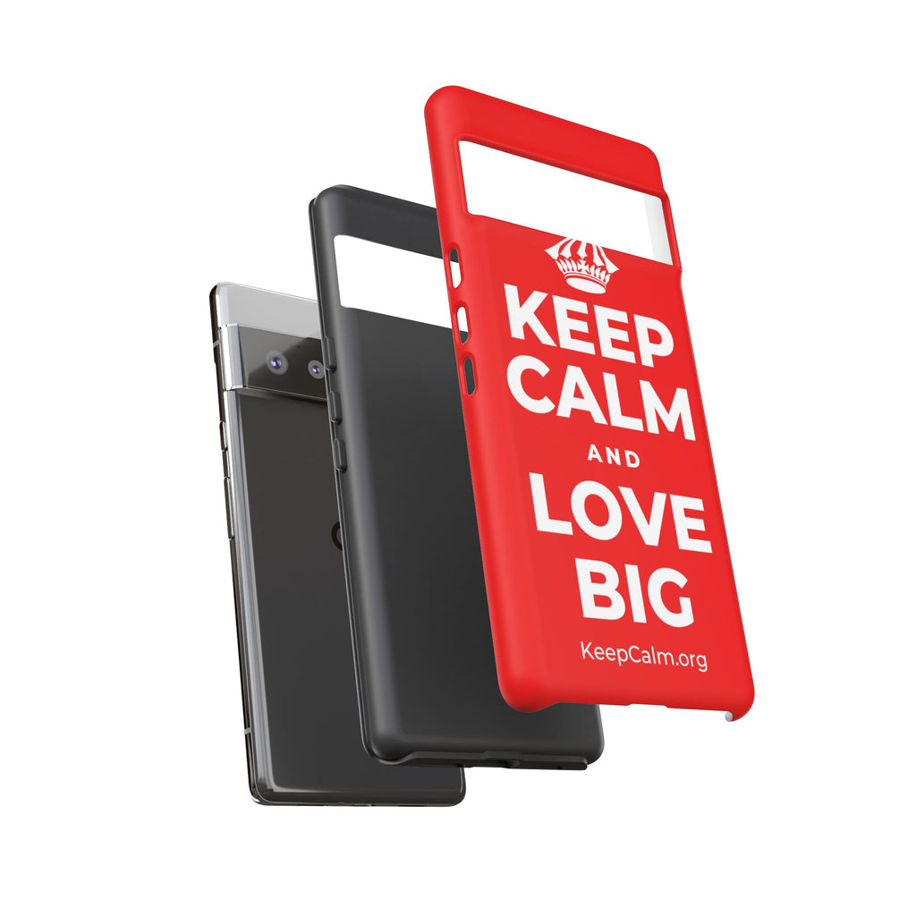 KEEP CALM AND LOVE BIG Phone Case