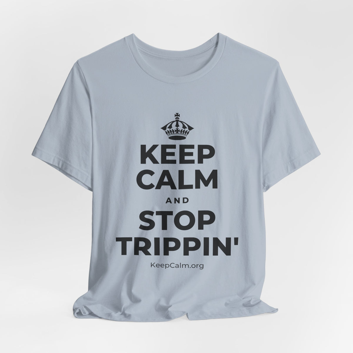 KEEP CALM AND STOP TRIPPIN' T-Shirt (White–Asphalt)