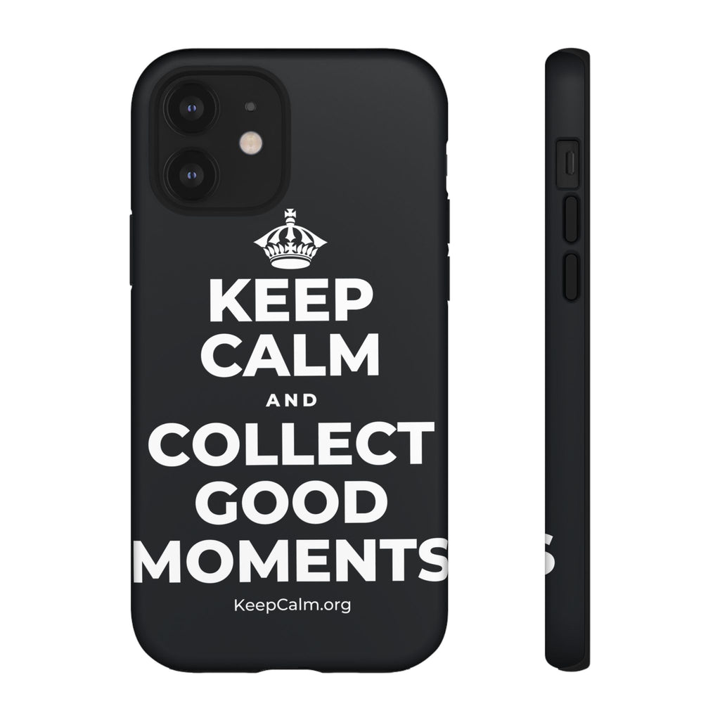 KEEP CALM AND COLLECT GOOD MOMENTS Phone Case (Dark)