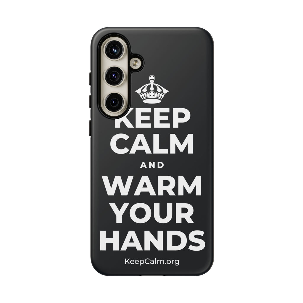 KEEP CALM AND WARM YOUR HANDS Phone Case (Dark)