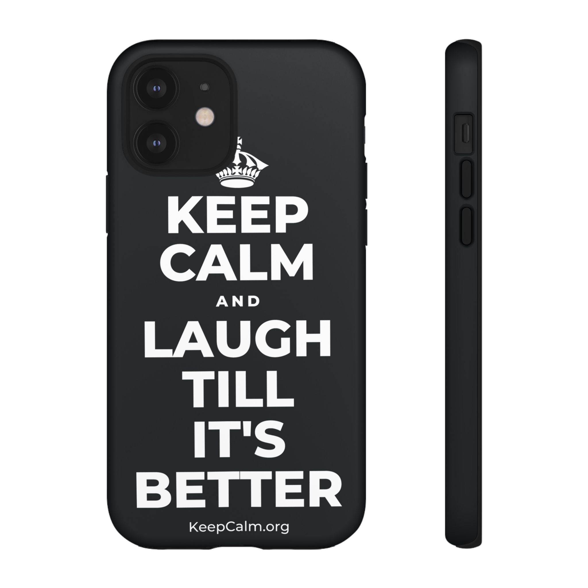 KEEP CALM AND LAUGH TILL IT'S BETTER Phone Case (Dark)