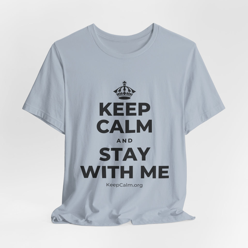 KEEP CALM AND STAY WITH ME T-Shirt (White–Asphalt)