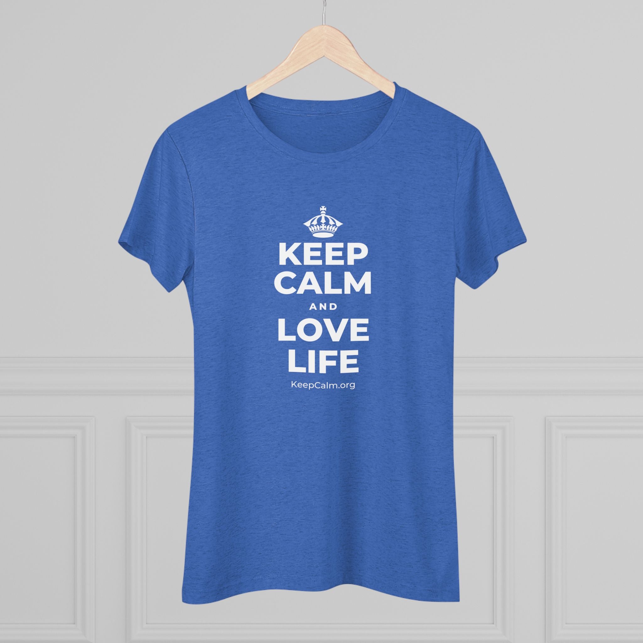 KEEP CALM AND LOVE LIFE Women's Tri-Blend Tee