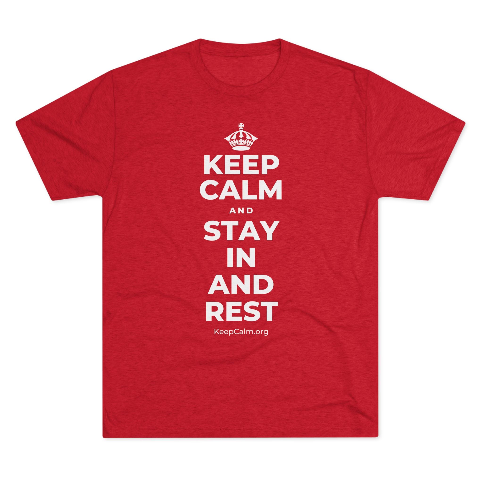 KEEP CALM AND STAY IN AND REST Tri-Blend Tee