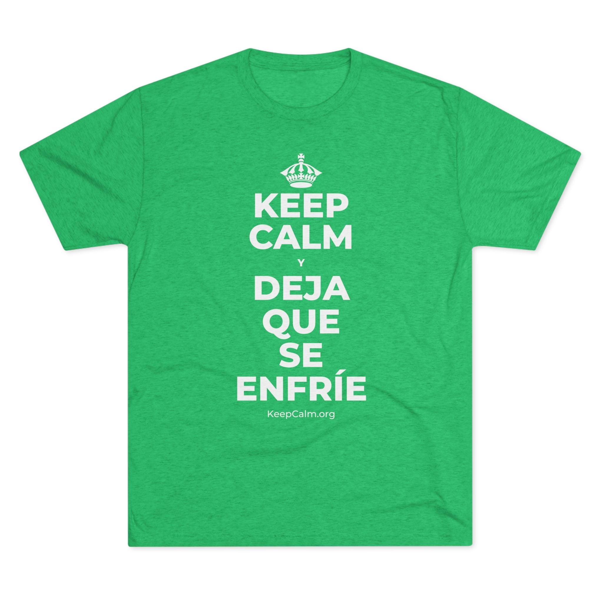 KEEP CALM Y DEJA QUE SE ENFRÍE Tri-Blend Tee