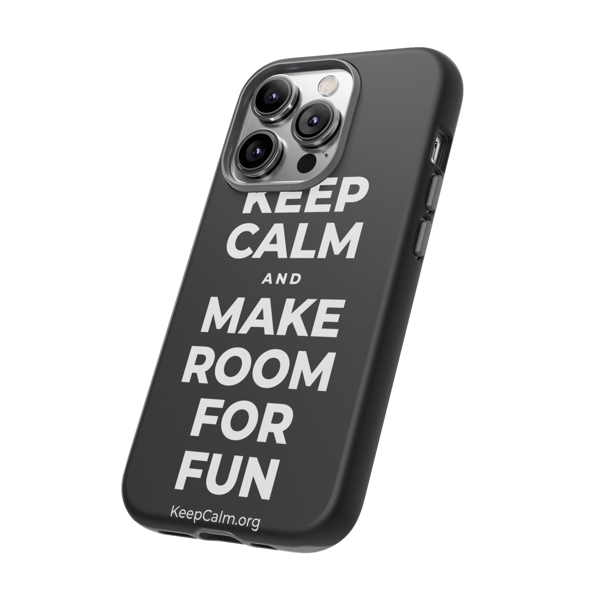 KEEP CALM AND MAKE ROOM FOR FUN Phone Case