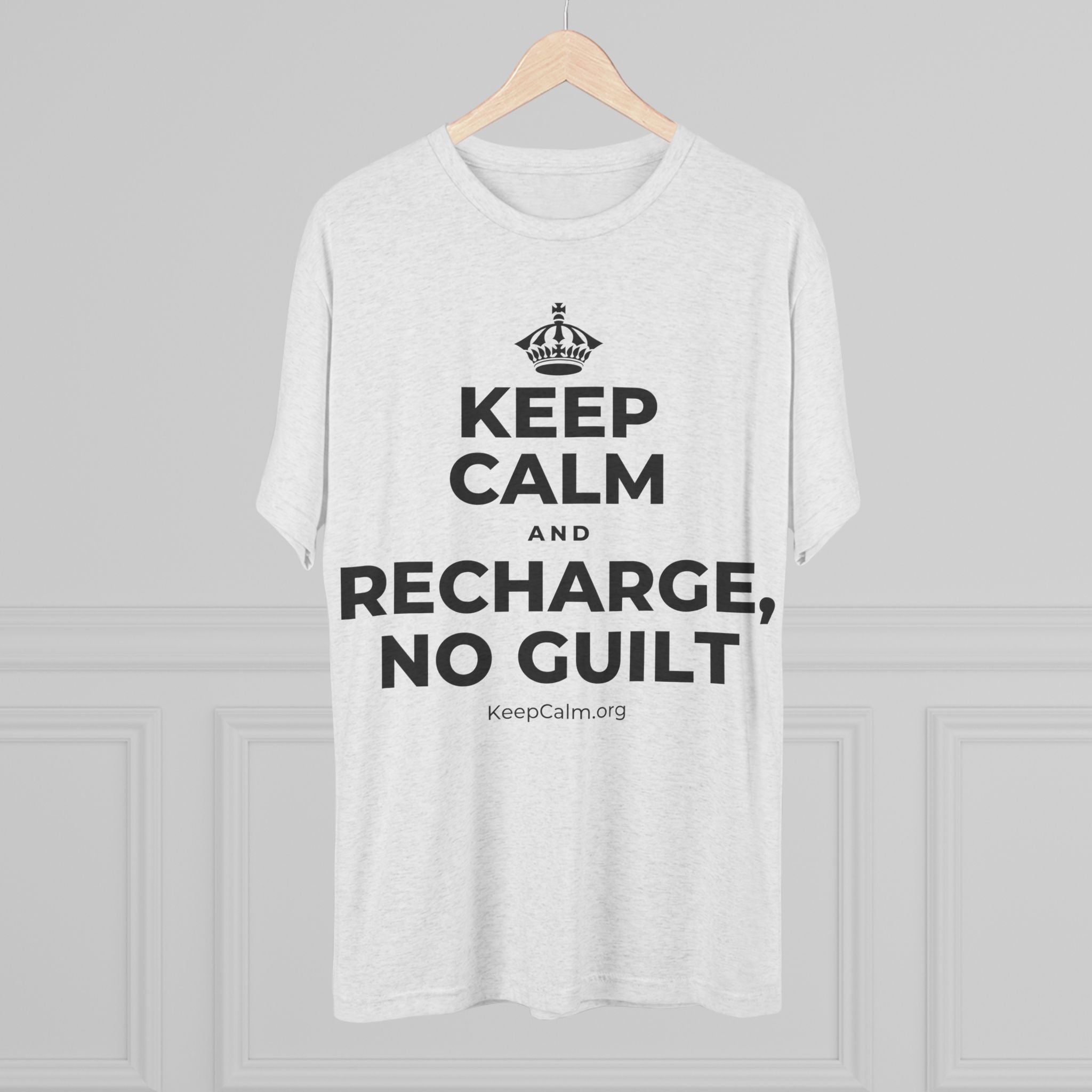 KEEP CALM AND RECHARGE, NO GUILT Tri-Blend Tee