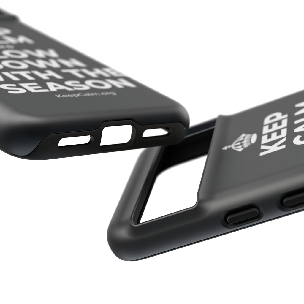 KEEP CALM AND SLOW DOWN WITH THE SEASON Phone Case (Dark)