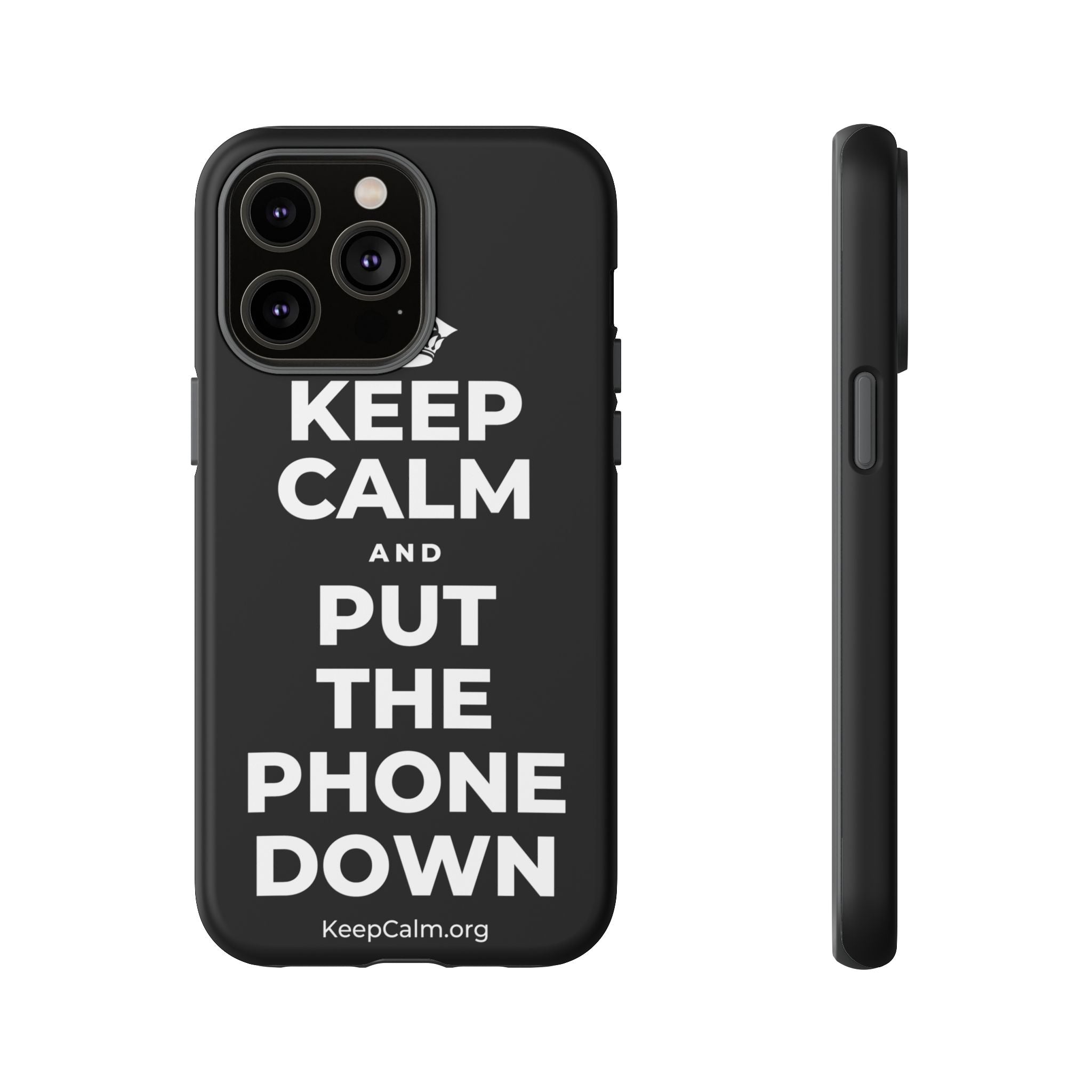 KEEP CALM AND PUT THE PHONE DOWN Phone Case