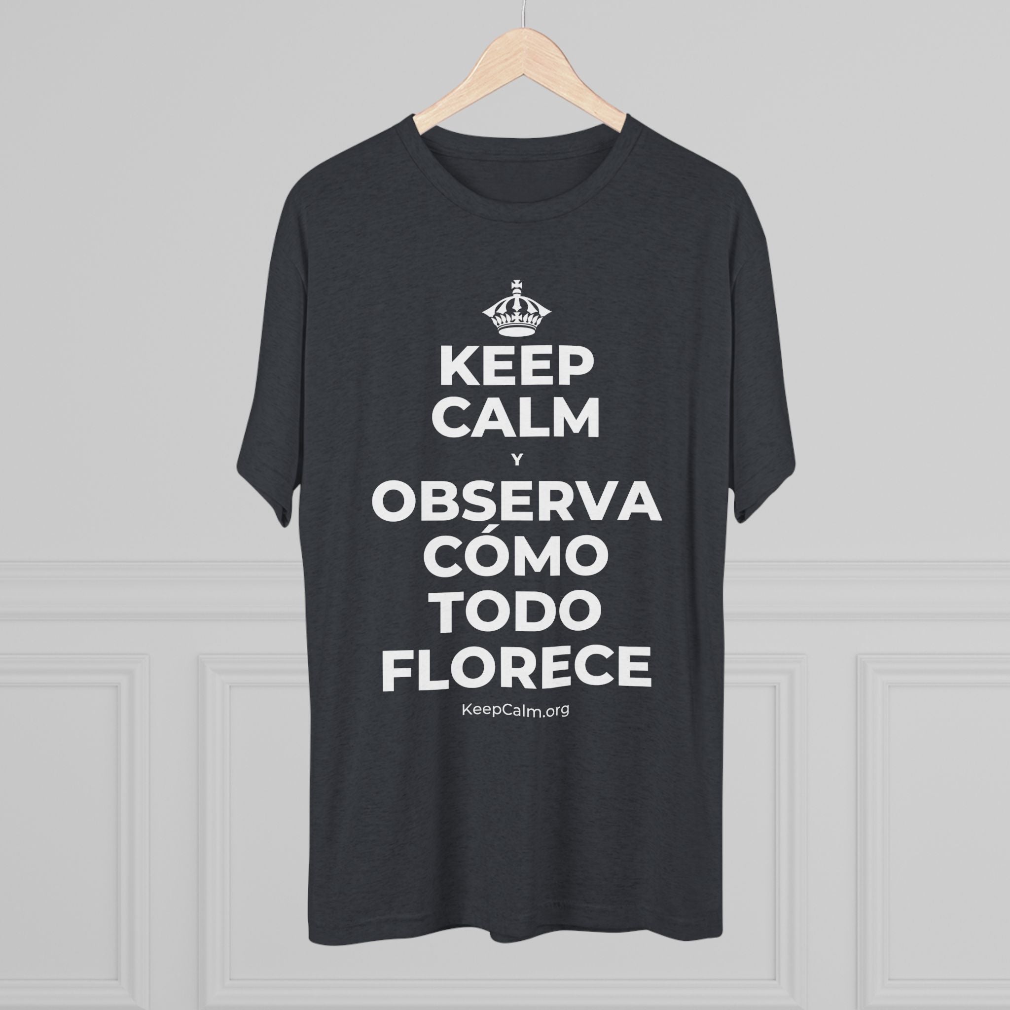 KEEP CALM Y OBSERVA CÓMO TODO FLORECE Tri-Blend Tee