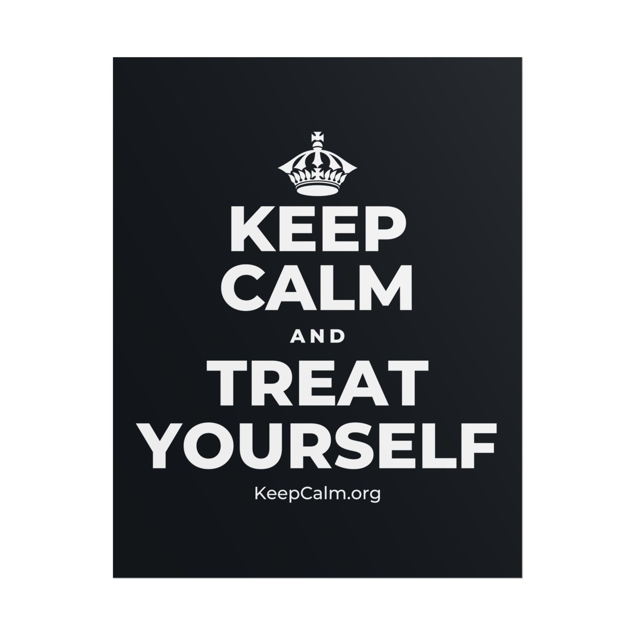 KEEP CALM AND TREAT YOURSELF Poster (Dark)