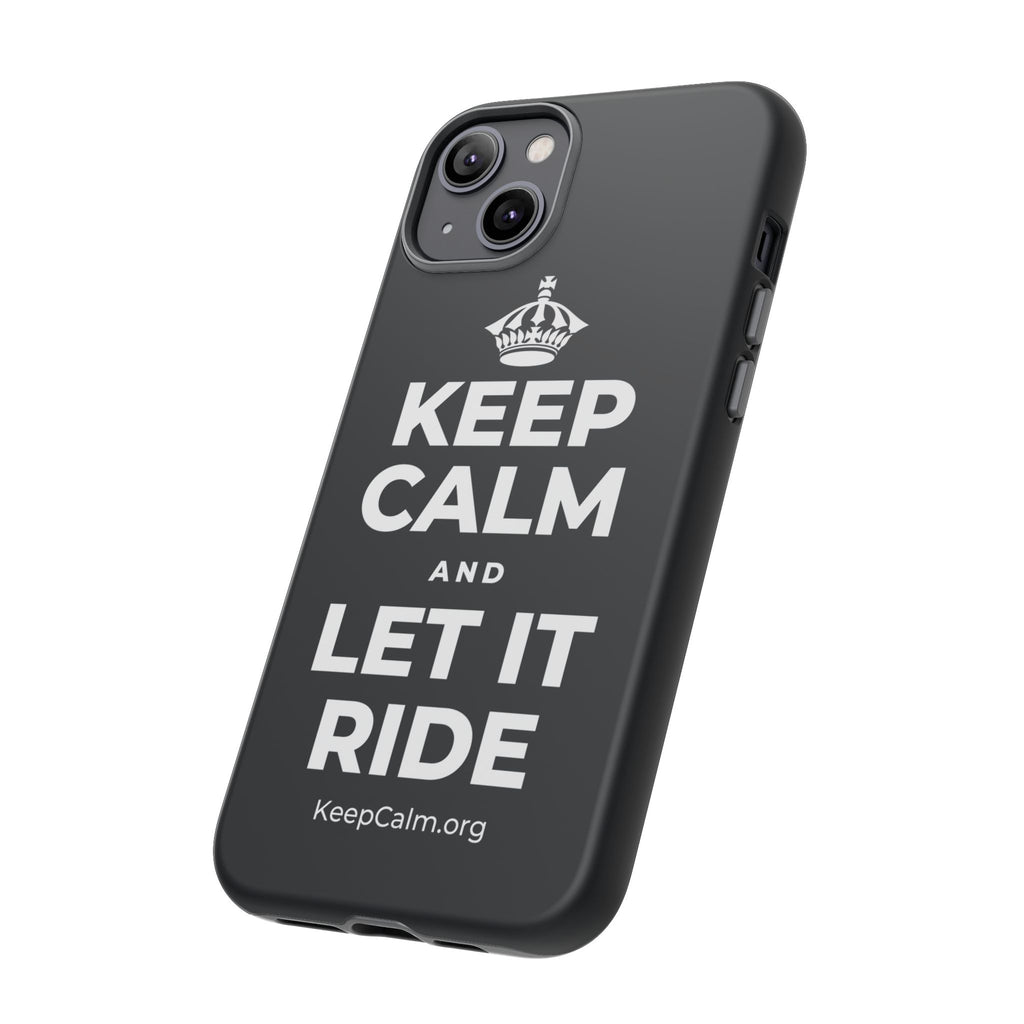 KEEP CALM AND LET IT RIDE Phone Case (Dark)