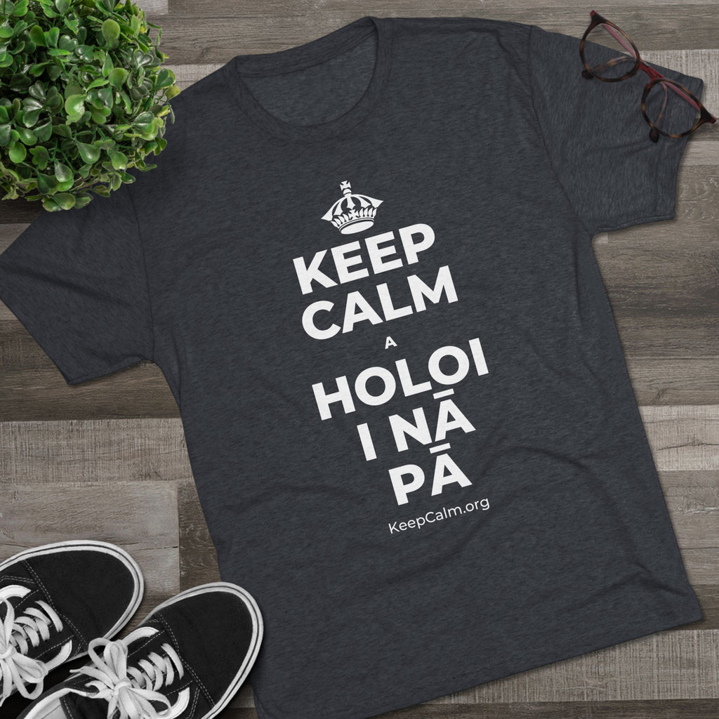 KEEP CALM A HOLOI I NĀ PĀ Tri-Blend Tee