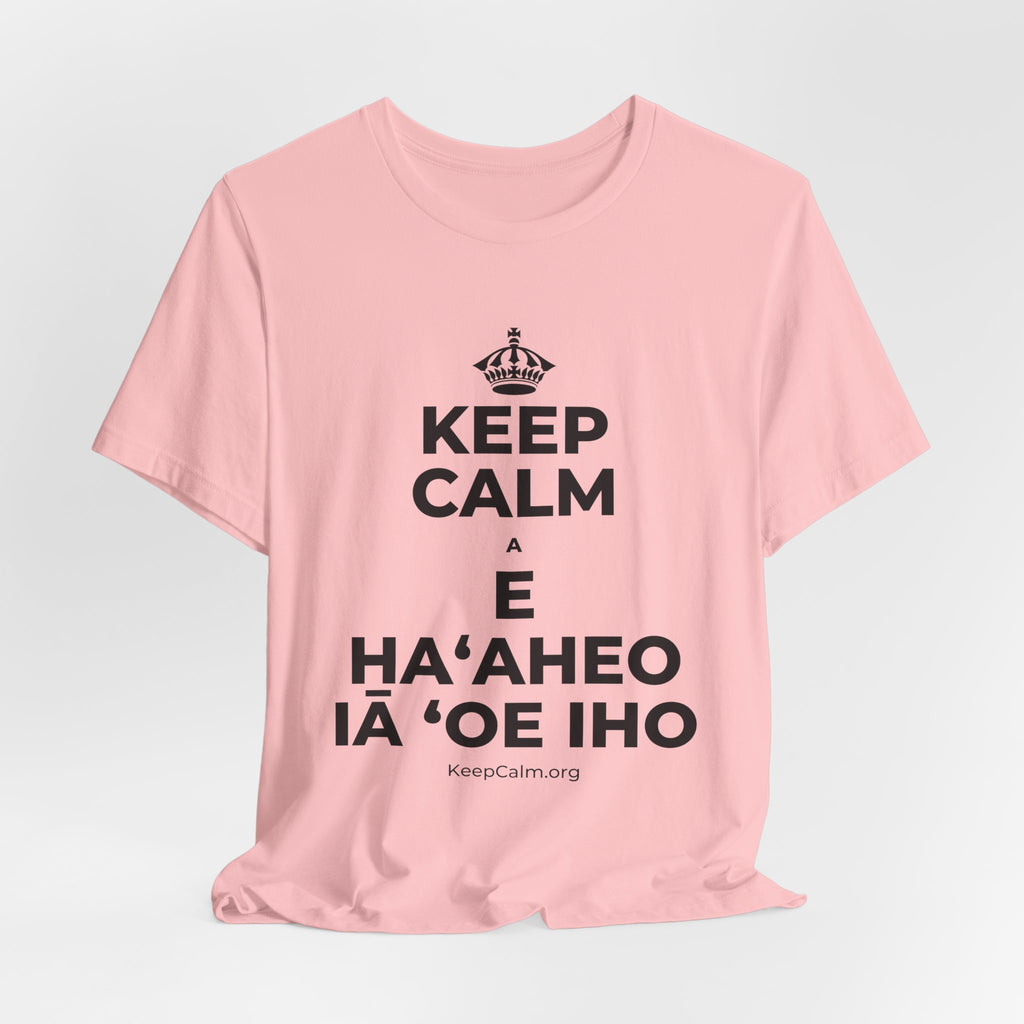 KEEP CALM A E HAʻAHEO IĀ ʻOE IHO T-Shirt (White–Asphalt)