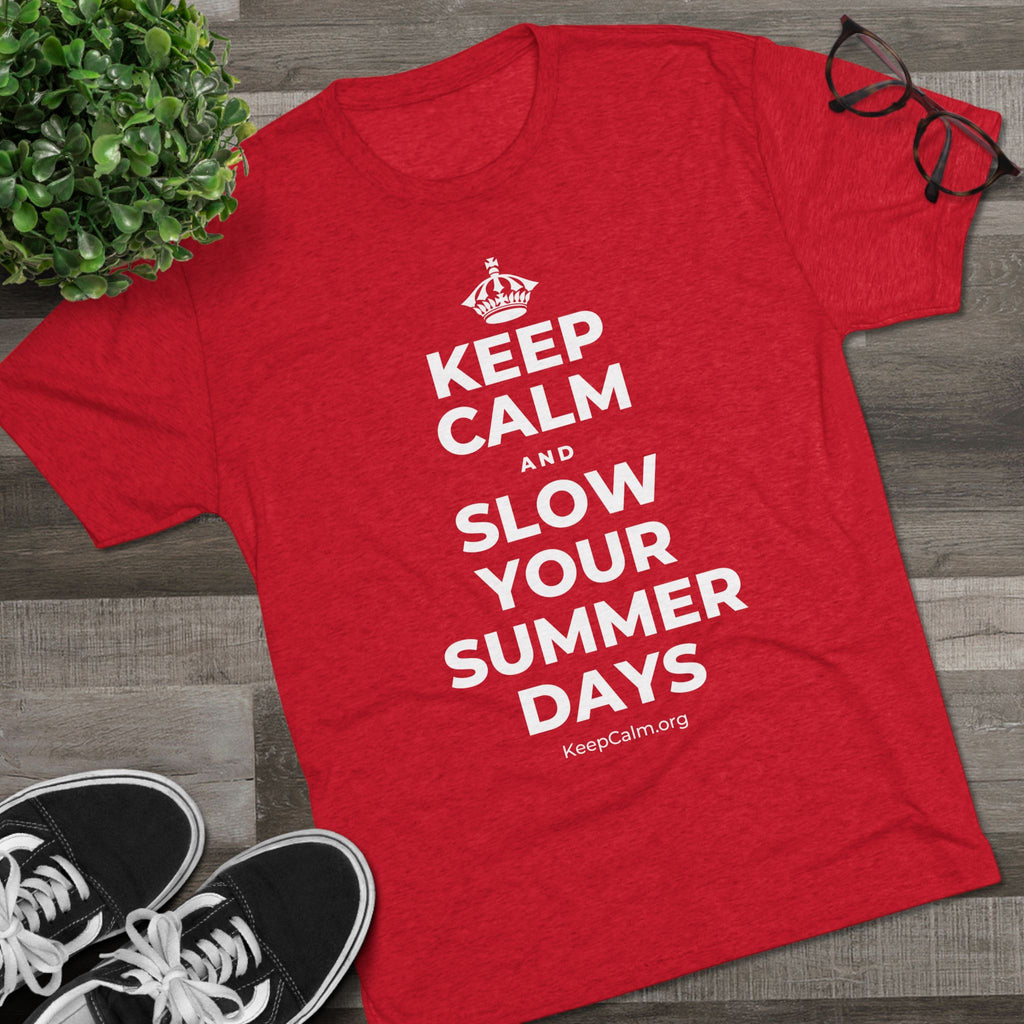 KEEP CALM AND SLOW YOUR SUMMER DAYS Tri-Blend Tee
