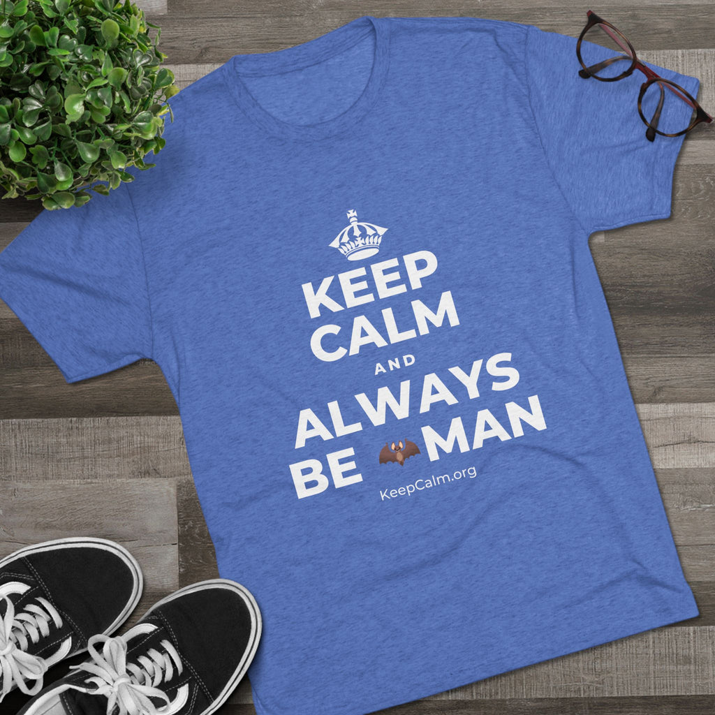 KEEP CALM AND ALWAYS BE 🦇MAN Tri-Blend Tee