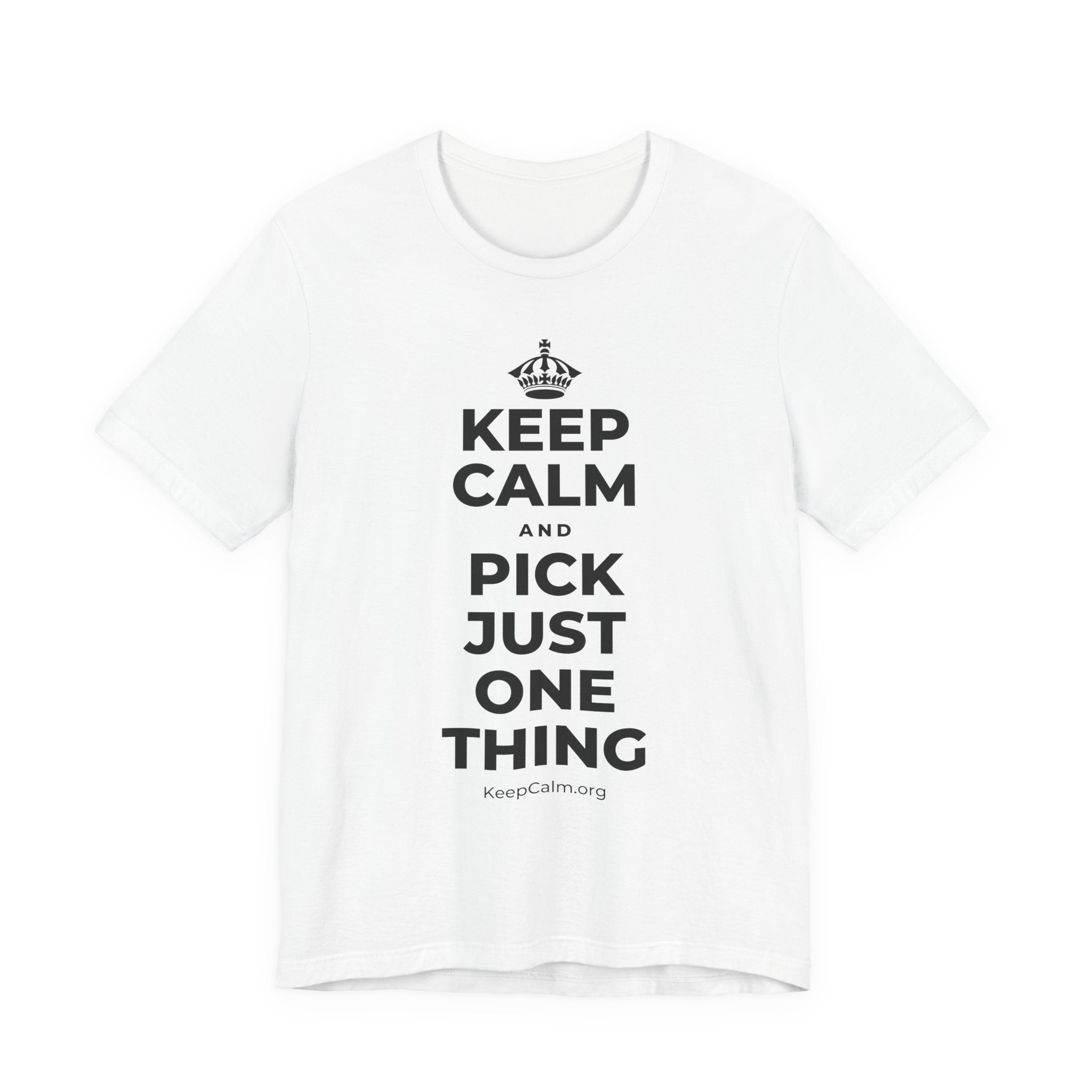 KEEP CALM AND PICK JUST ONE THING T-Shirt (White–Asphalt)