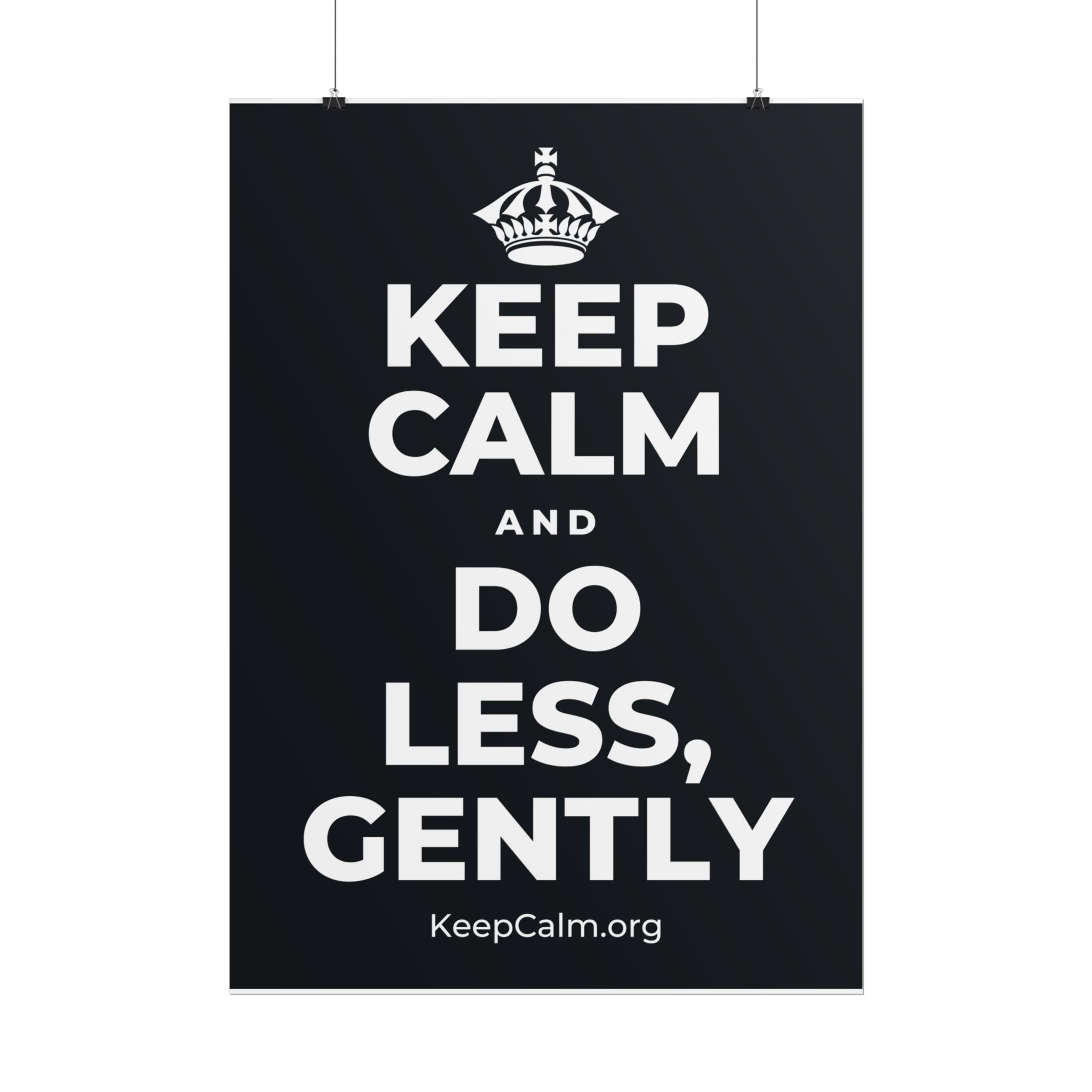 KEEP CALM AND DO LESS, GENTLY Poster (Dark)