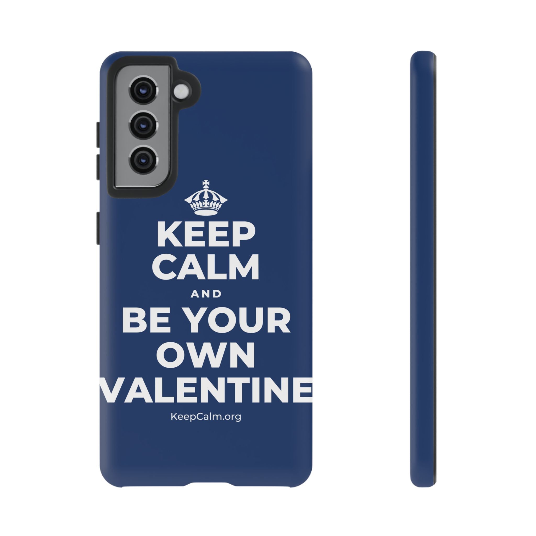 KEEP CALM AND BE YOUR OWN VALENTINE Phone Case