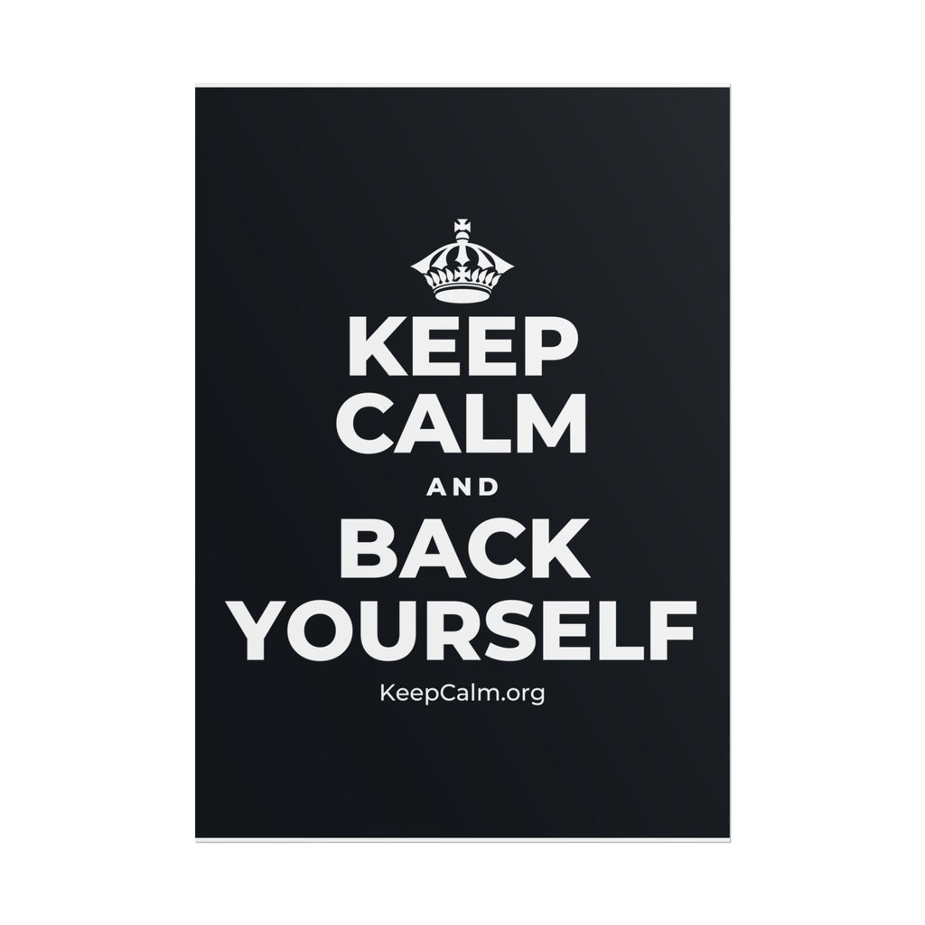KEEP CALM AND BACK YOURSELF Poster (Dark)