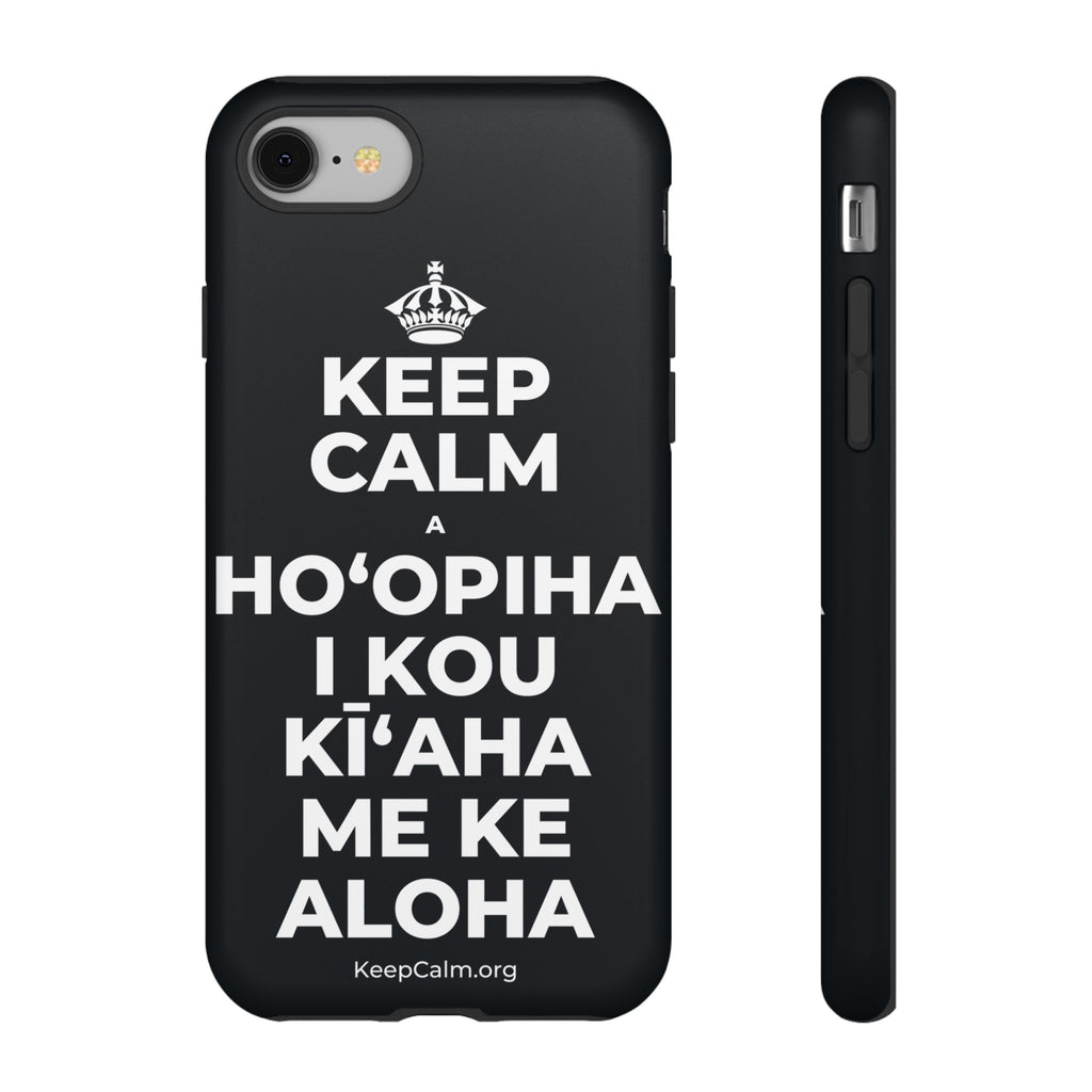 KEEP CALM A HOʻOPIHA I KOU KĪʻAHA ME KE ALOHA Phone Case (Dark)