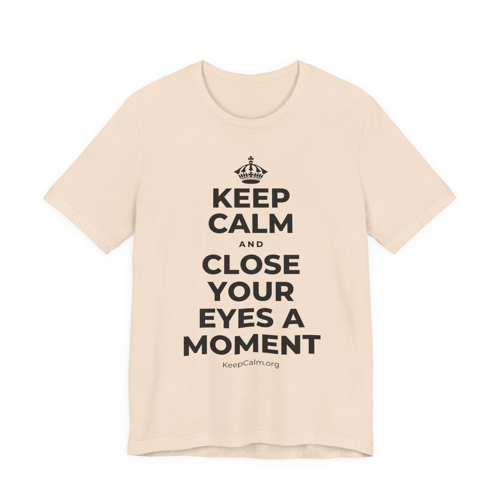 KEEP CALM AND CLOSE YOUR EYES A MOMENT T-Shirt (Soft Cream–Heather Mauve)